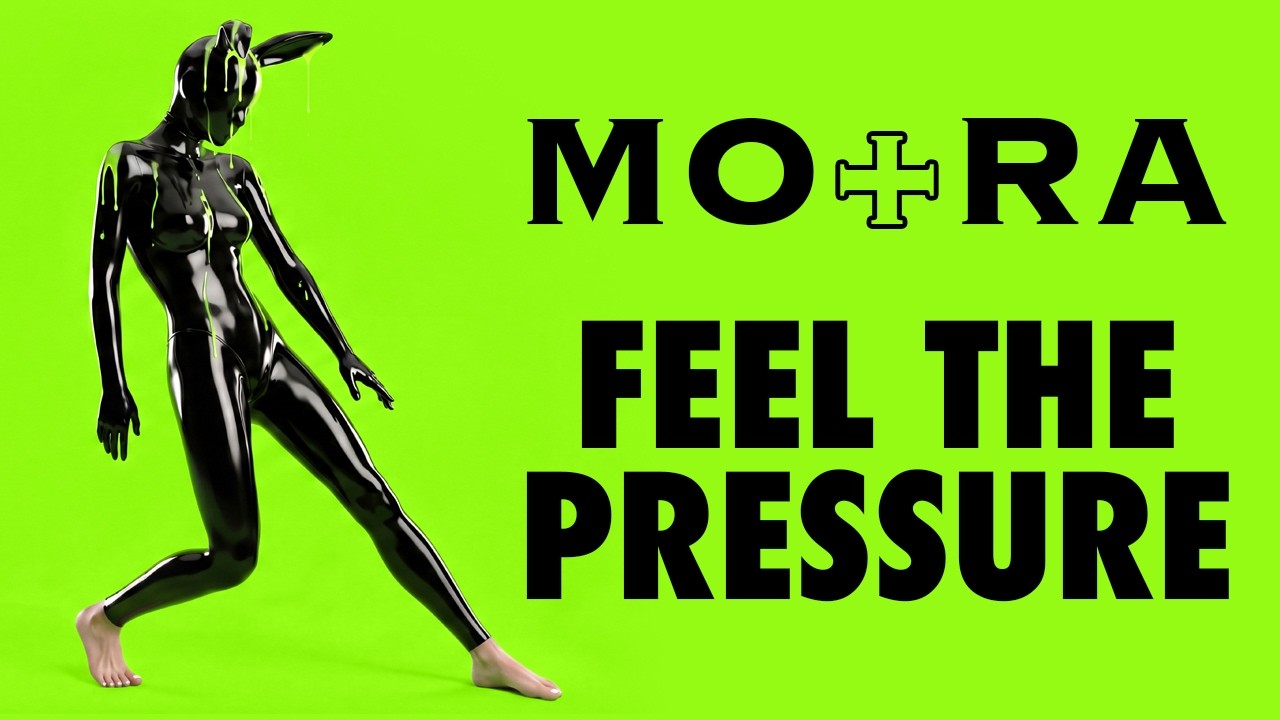 MO+RA || Feel The Pressure
