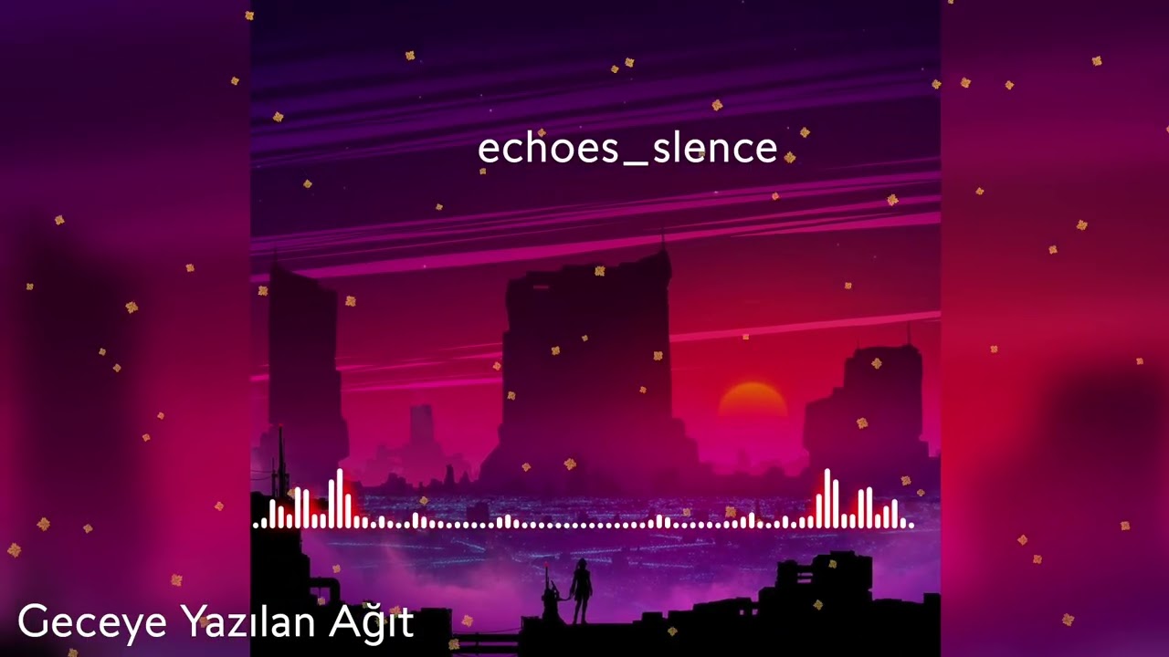 Geceye Yazılan Ağıt |Türkçe slow Vibe| |Nostalji| |echoes_slence|