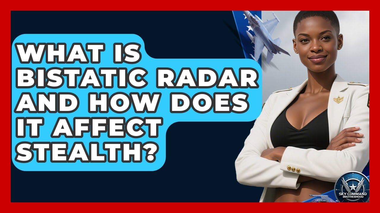 What Is Bistatic Radar And How Does It Affect Stealth? - Sky Command Brotherhood