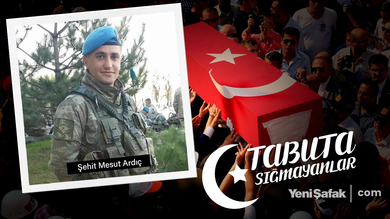 Tabuta Sığmayanlar: Şehit Mesut Ardıç (157. Bölüm)