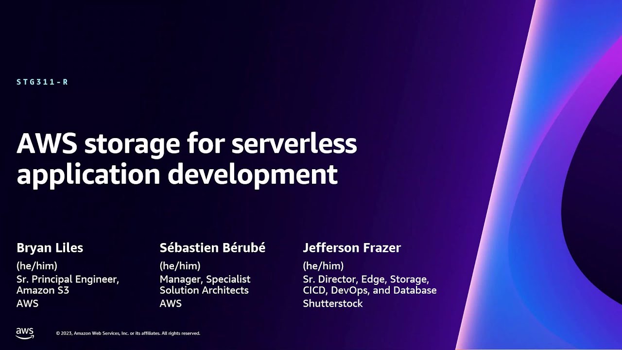 AWS re:Invent 2023 - AWS storage for serverless application development (STG311-R)