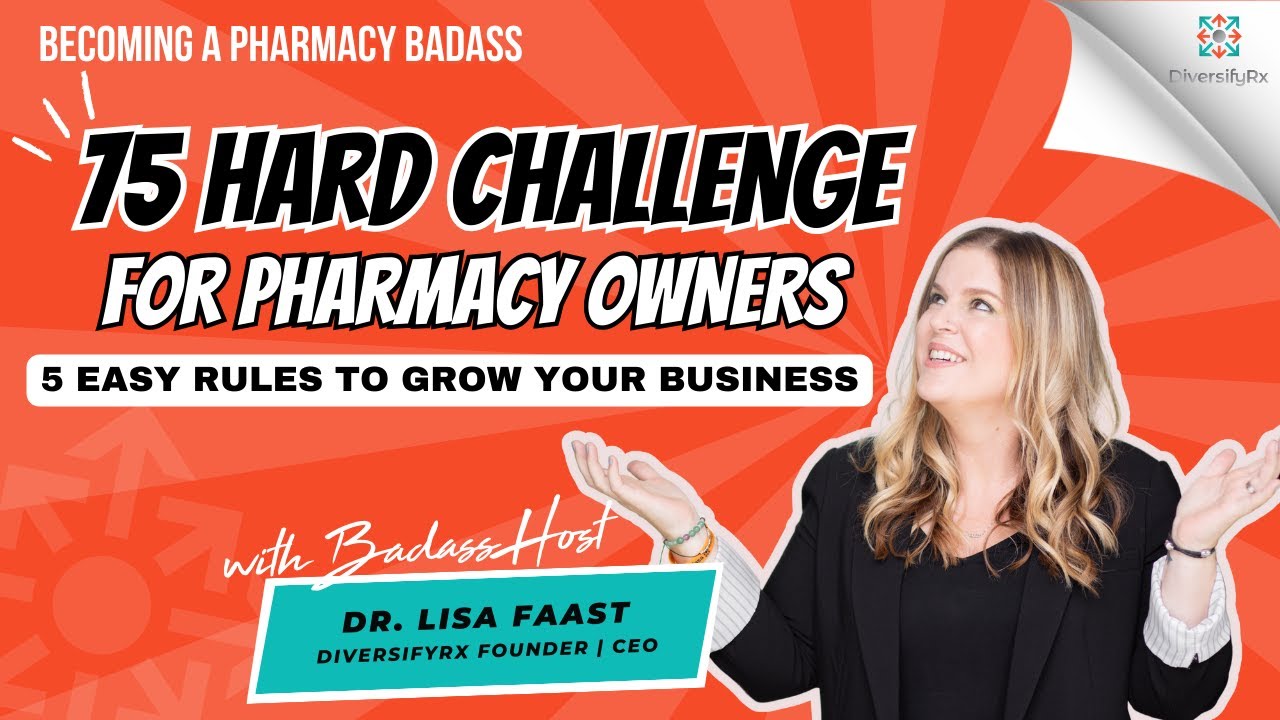 75 Hard Challenge for Pharmacy Owners 5 Easy Rules to Grow Your Business | Dr. Lisa Faast