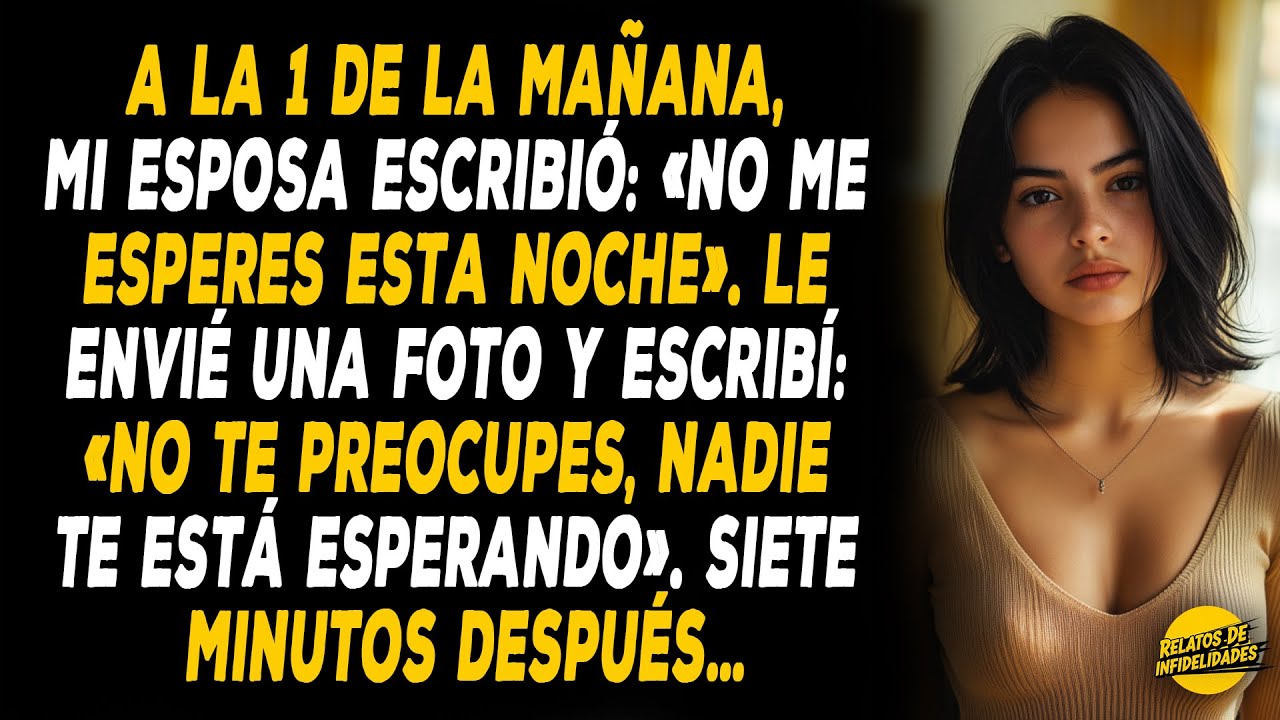 A La 1 De La Mañana, Mi Esposa Escribió: «No Me Esperes Esta Noche». Le Envié Una Foto Y Escribí…