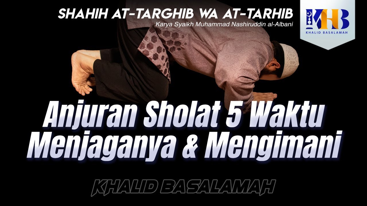 Shahih At-Targhib wa At-Tarhib - Anjuran Sholat 5 Waktu, Menjaganya, dan Mengimani (Hadits 352-358)