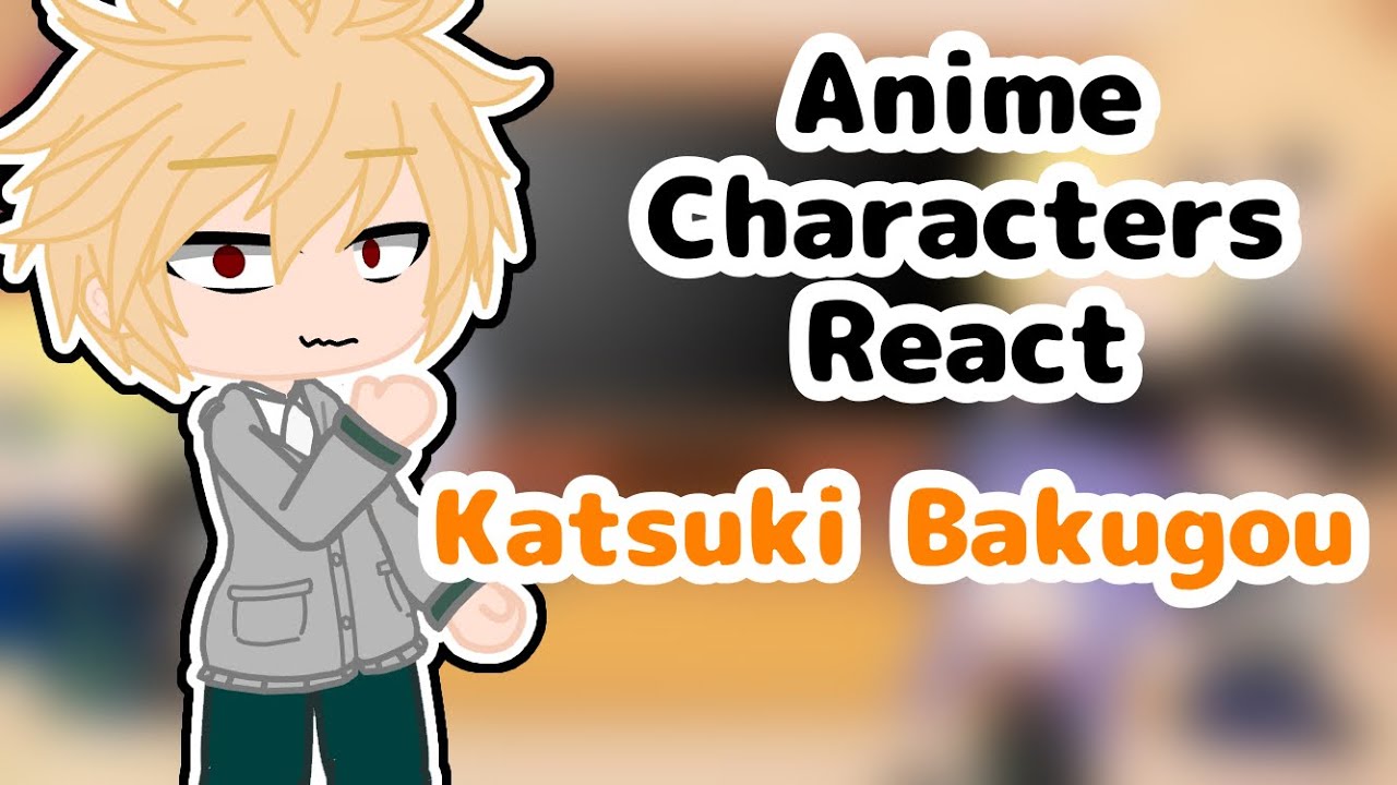 Anime Characters React || 3/8 Katsuki Bakugou || MHA || Gacha Club
