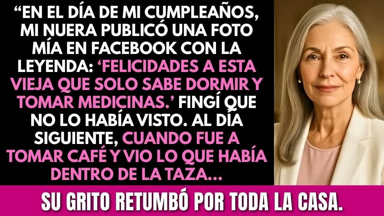“Esa vieja solo sabe dormir y tomar medicinas” publicó mi nuera. Entonces dejé algo en su taza...