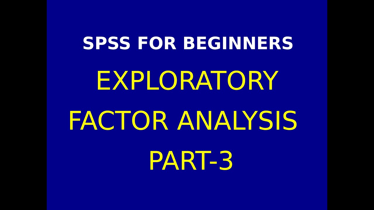 20  Interpretation of Exploratory Factor Analysis  using SPSS Part 3