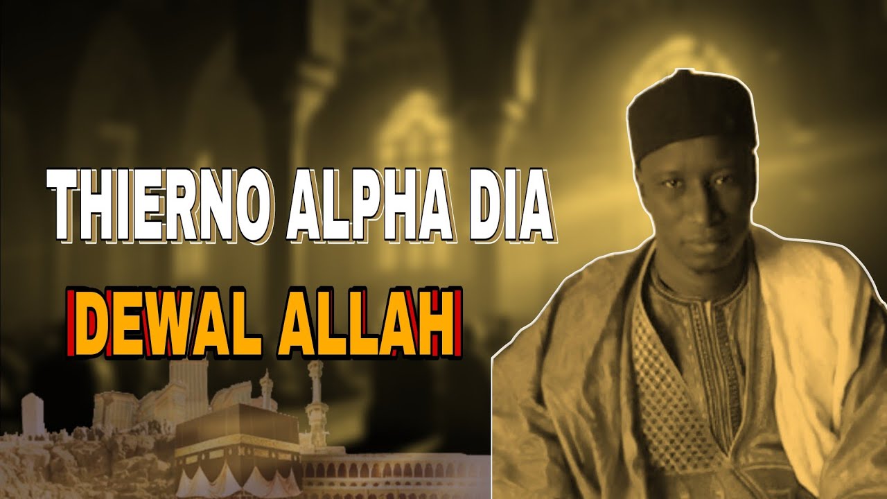 thierno alpha dia (DEWAL ALLAH ) AUDIO