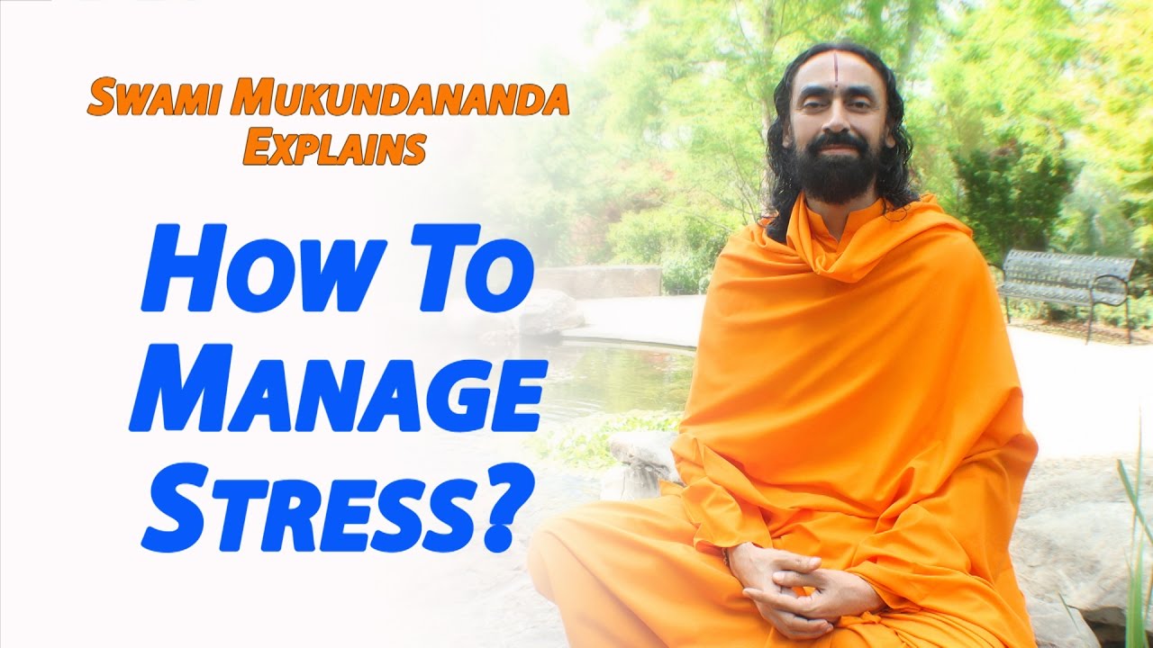 How to Manage Stress? Stress Management by Swami Mukundananda