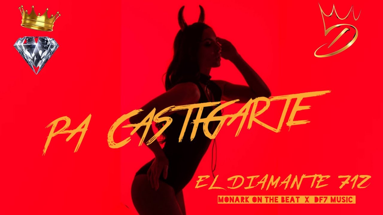 PA CASTIGARTE 😈  EL DIAMANTE  712 ❌️ Monark on the beat ❌️ DF7 Music 