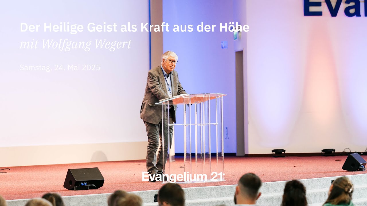 Wolfgang Wegert – Der Heilige Geist als Kraft aus der Höhe | E21-Hauptkonferenz 2025