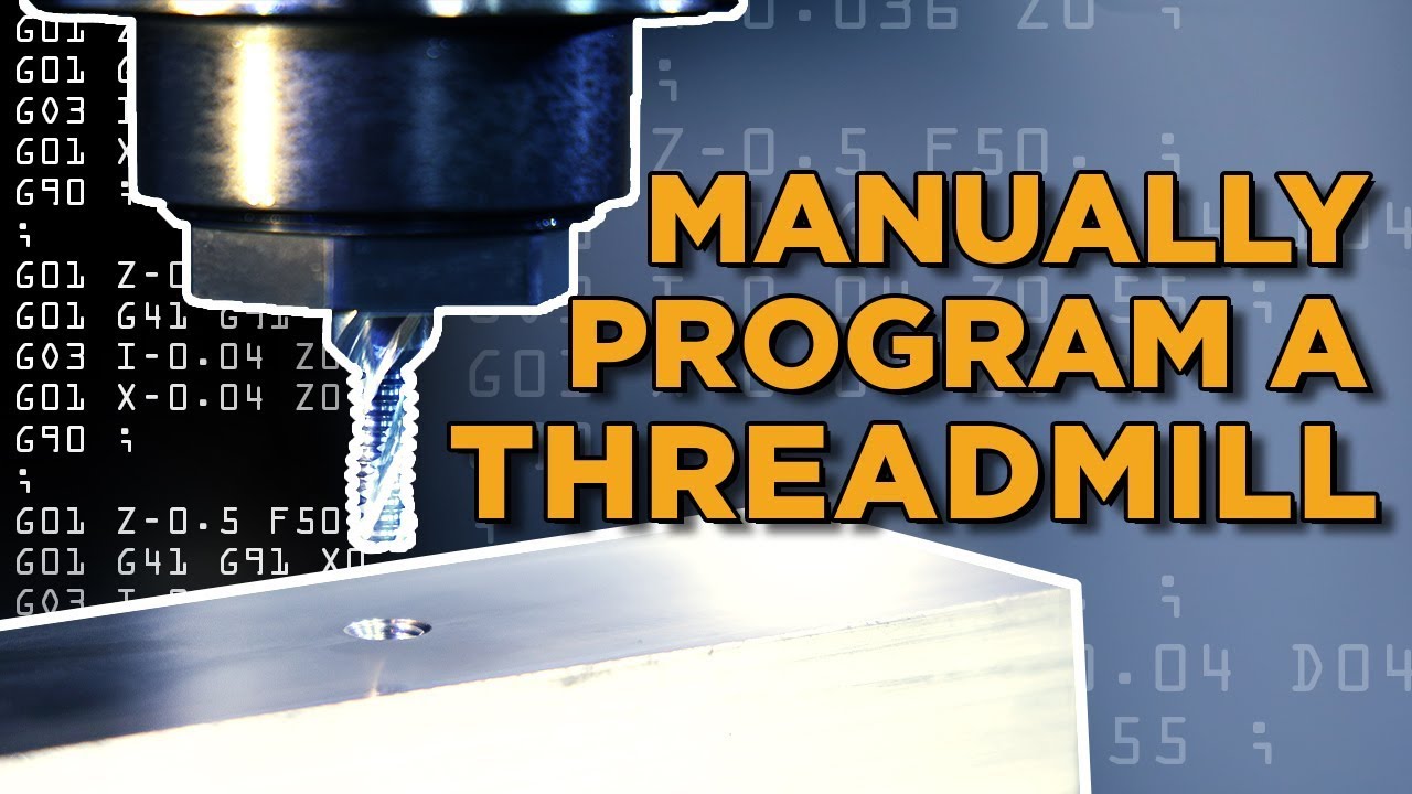 G & M Code - How To Manually Program A Thread Mill - Vlog #57