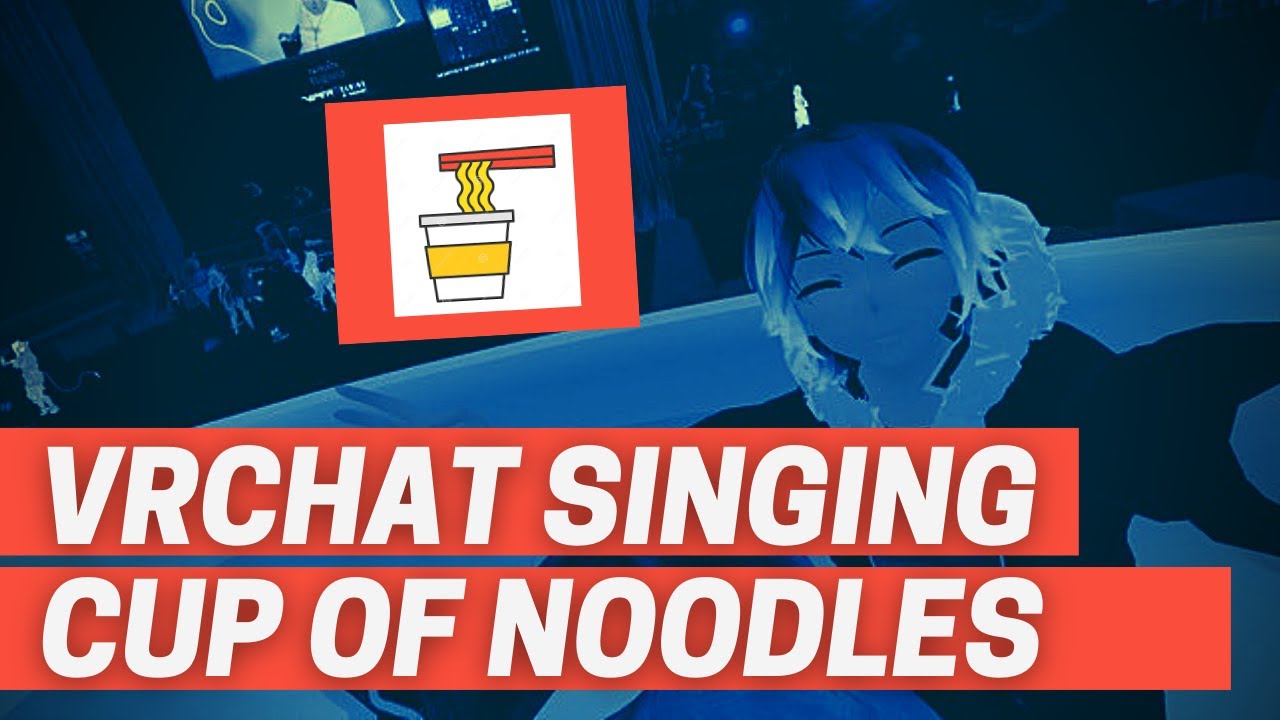 Cup of Noodles | Best VRChat Singing Compilation