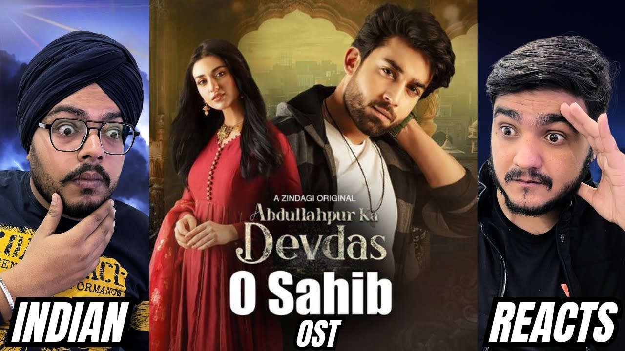 Indian Reacts to 🔥 Abdullahpur Ka Devdas OST | O Sahib | Bilal Abbas & Sarah Khan🎶✨