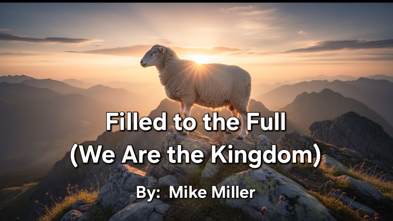 Filled to the Full (We Are the Kingdom)