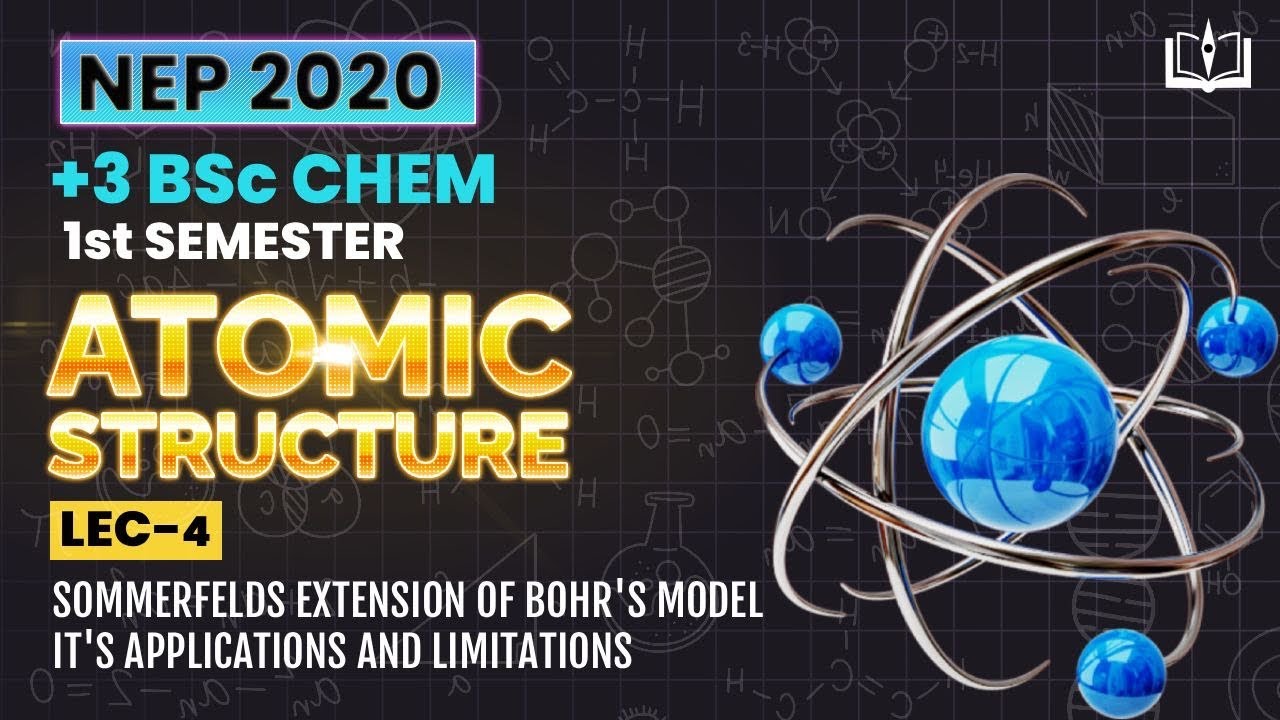 ATOMIC STRUCTURE- L4 | Sommerfelds Extension of Bohr's Model | BSc Chemistry, 1st Sem | BSc COMPASS