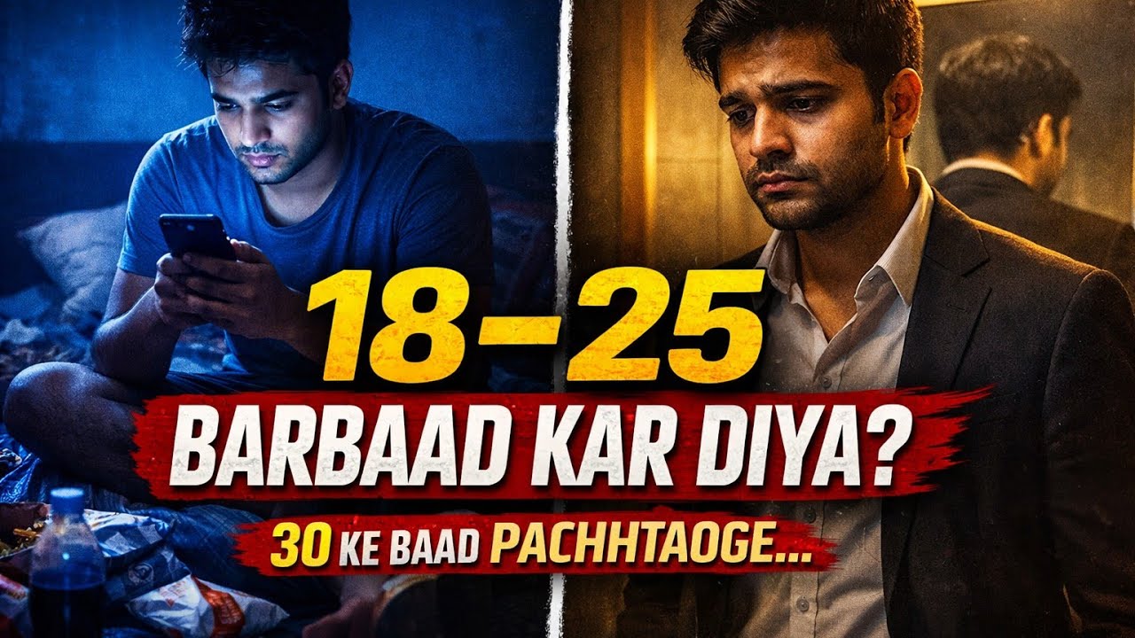 18–25 Me Galti Ki Toh 30 Ke Baad Pachtana Padega…