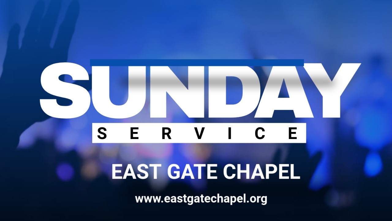 Join us this morning for our Sunday service | East Gate Chapel