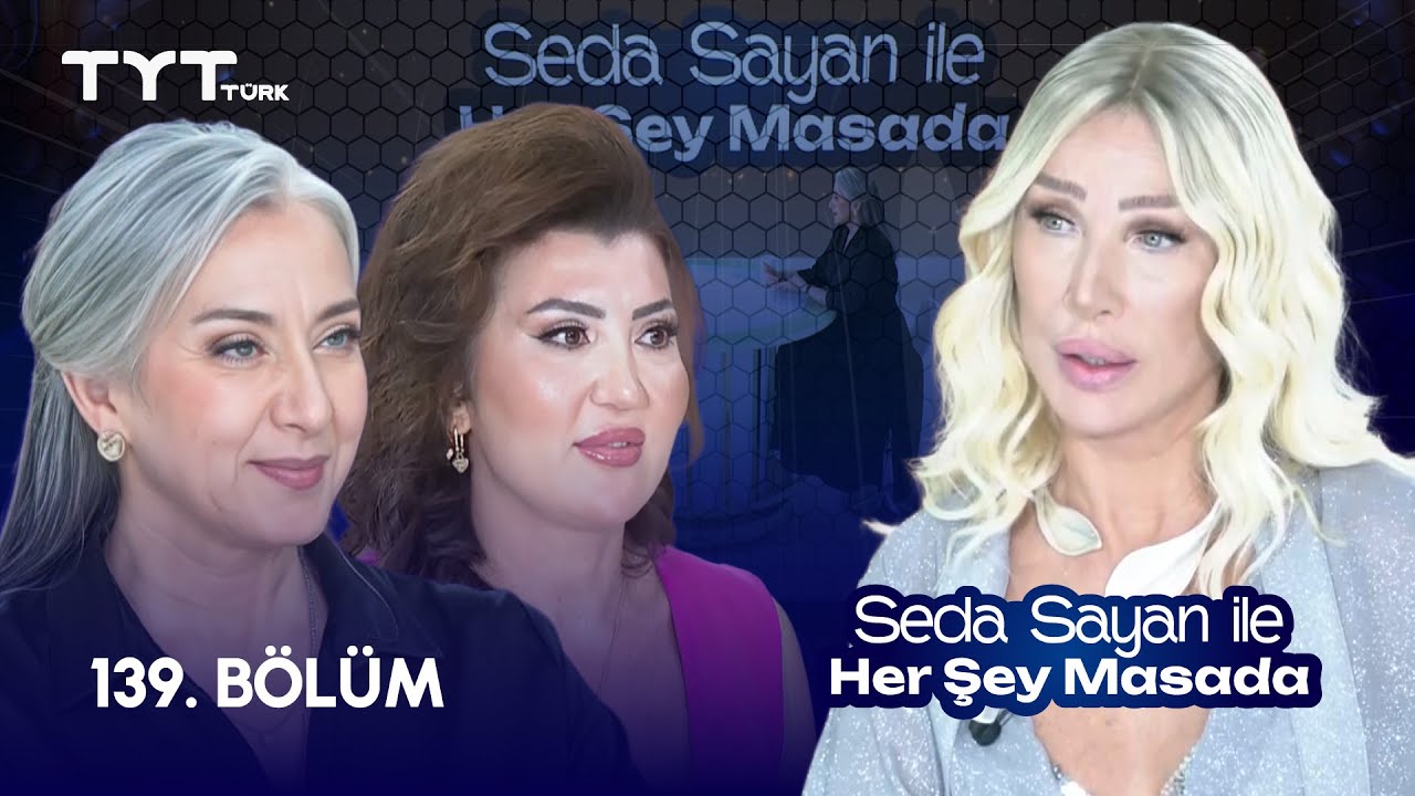 Seda Sayan ile Her Şey Masada | 139. Bölüm • Saadet Şen, Dilek Atioğlu