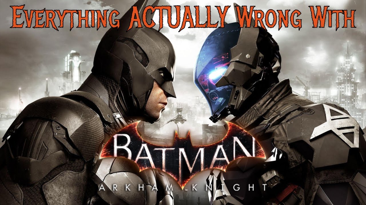Всё, что ДЕЙСТВИТЕЛЬНО не так с Batman: Arkham Knight