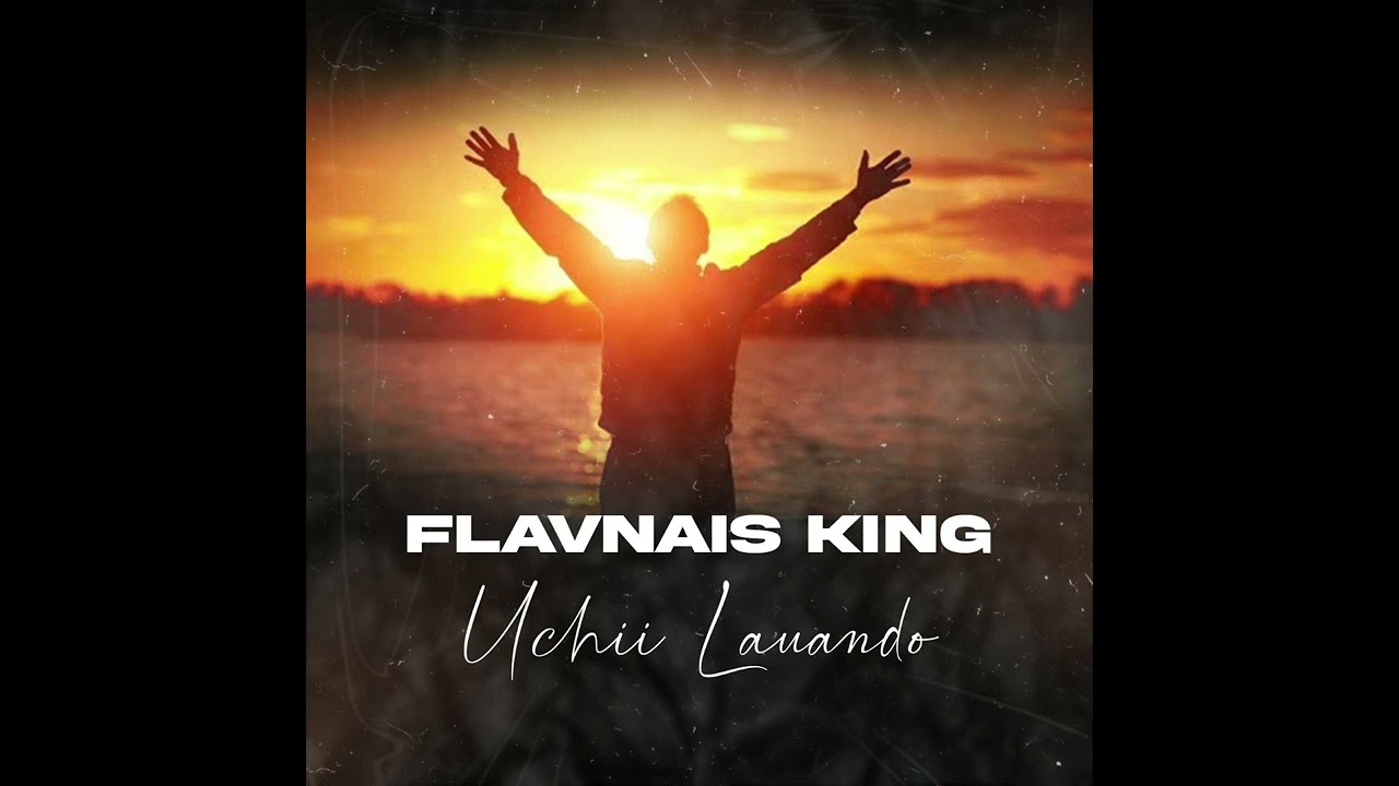 Flavnais King- Uchii lauand&oacute; [&Aacute;udio Oficial 2022]Gospel