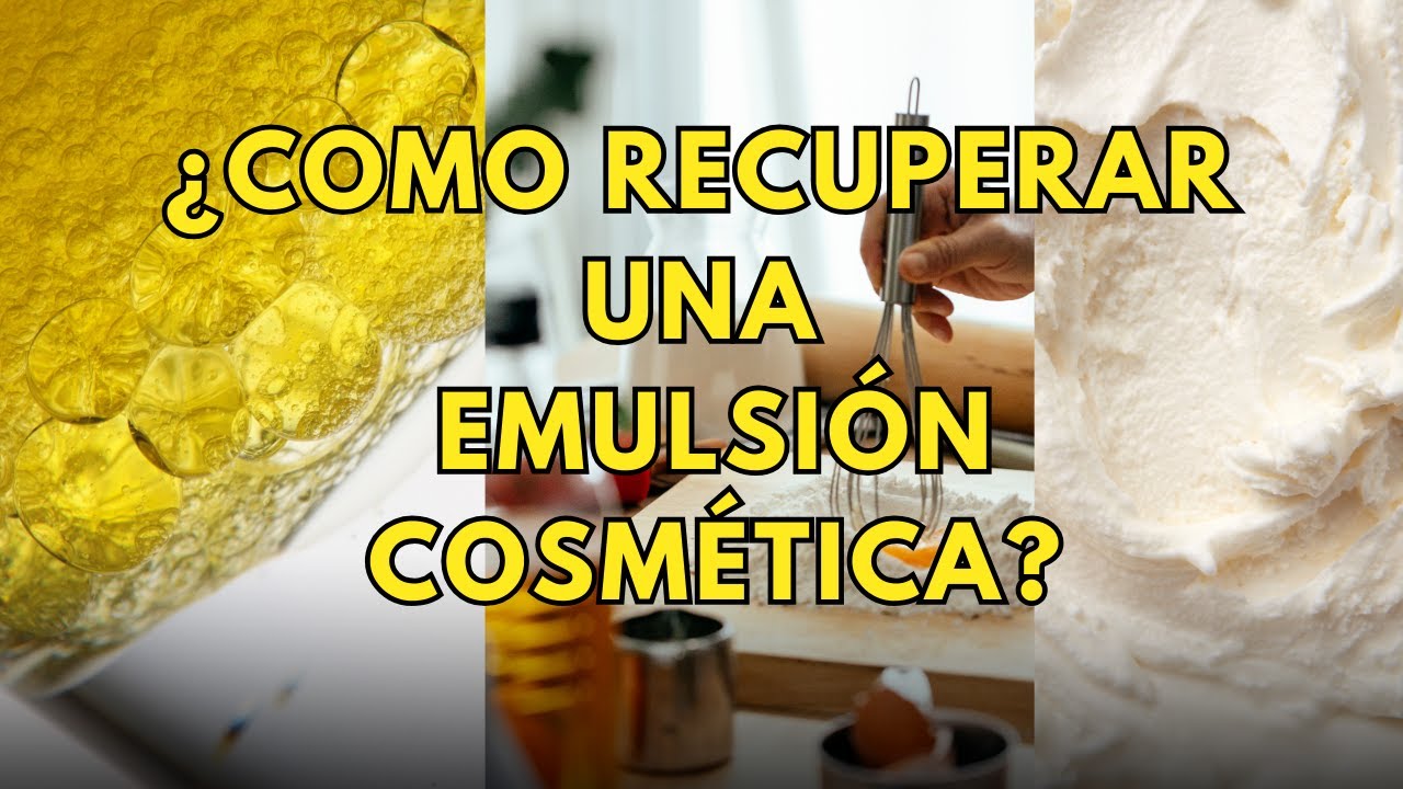 ¿CÓMO RECUPERAR MIS EMULSIONES COSMÉTICAS?