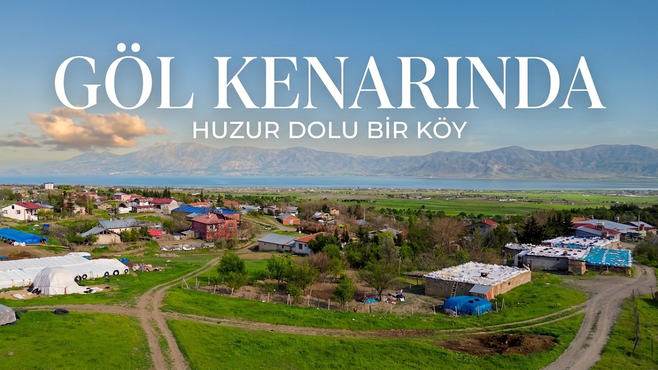 Elazığ Sedeftepe Köyü | Göl Kenarında Huzur Dolu Köy Hayatı