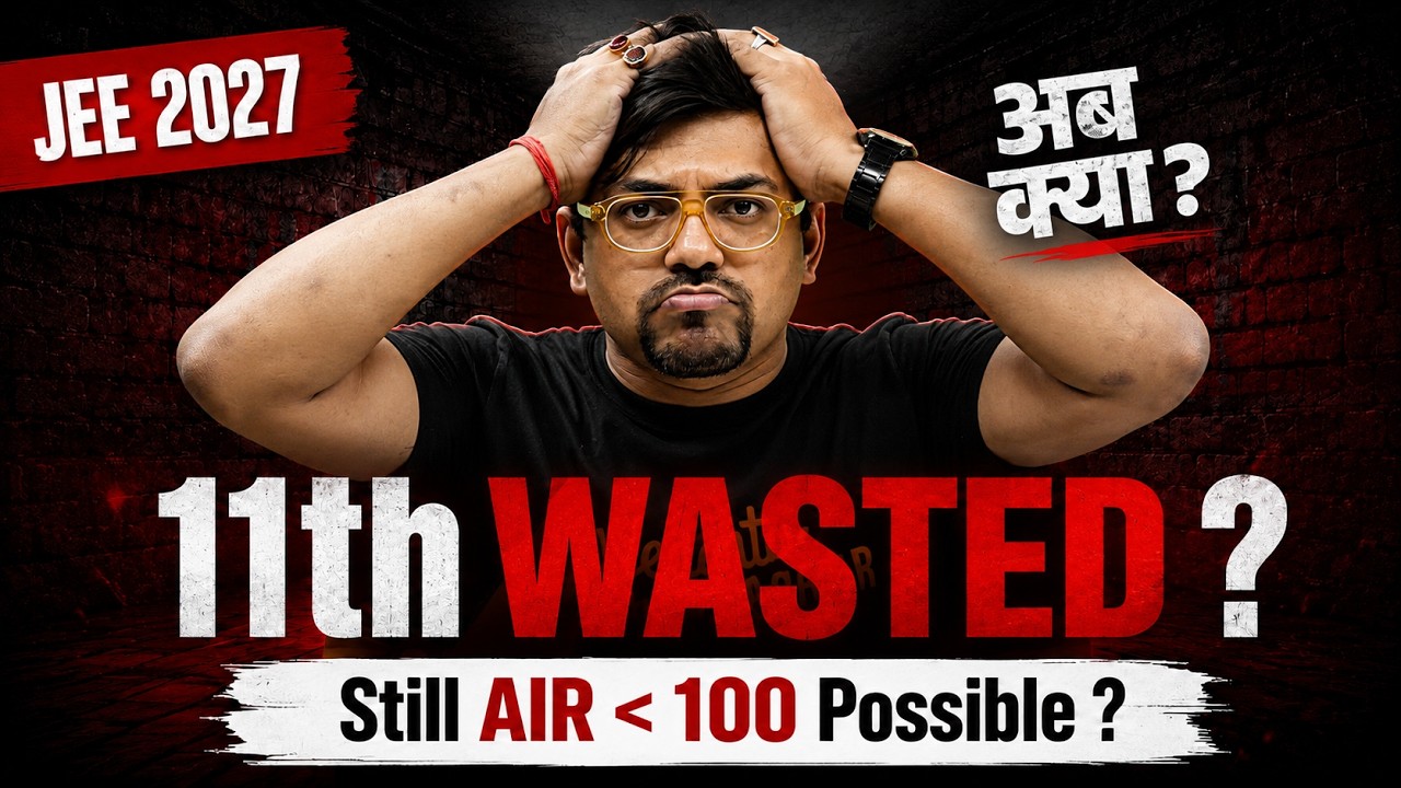 11th Wasted? Complete Plan To Crack IIT If You Start From zero 🎯| JEE 2027 | Harsh Sir