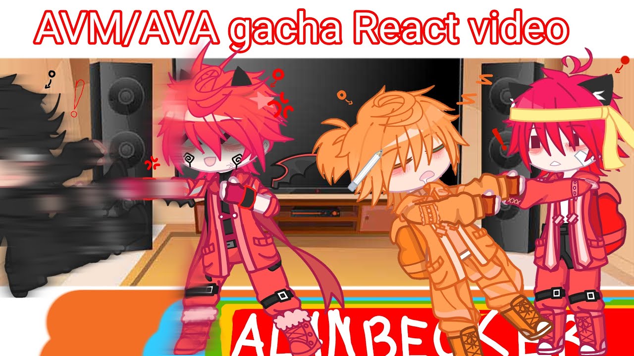 AVM/AVA gacha react video [p5]