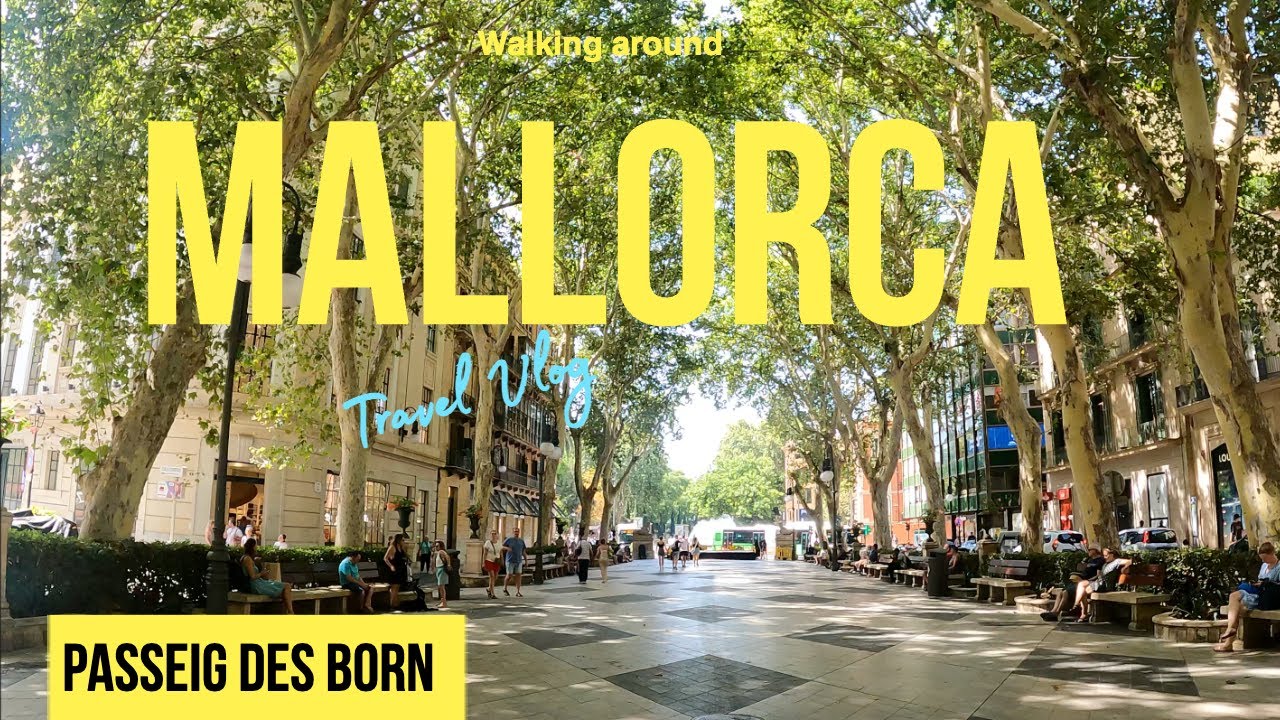 Passeig des Born - Palma Cathedral - Walking Tour 2023 - Mallorca Island - Spain 4K Walk