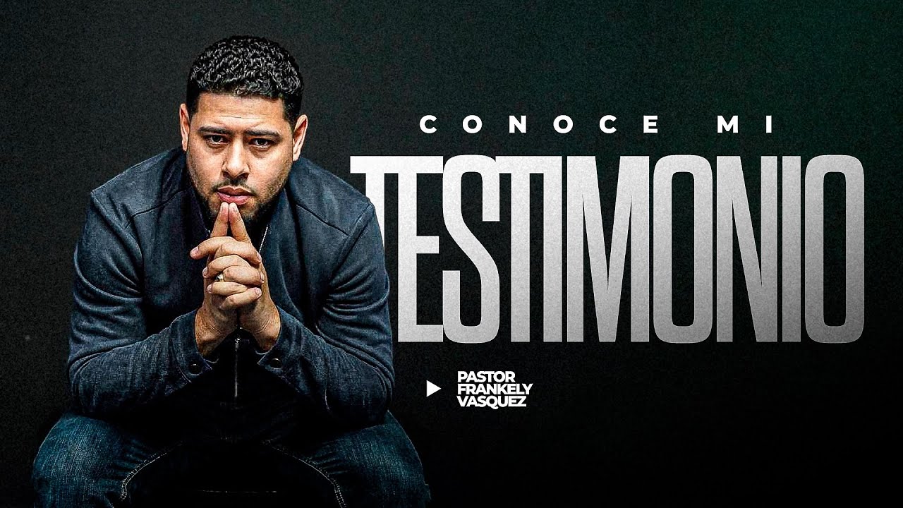 Mi Testimonio I Pastor Frankely V&aacute;squez