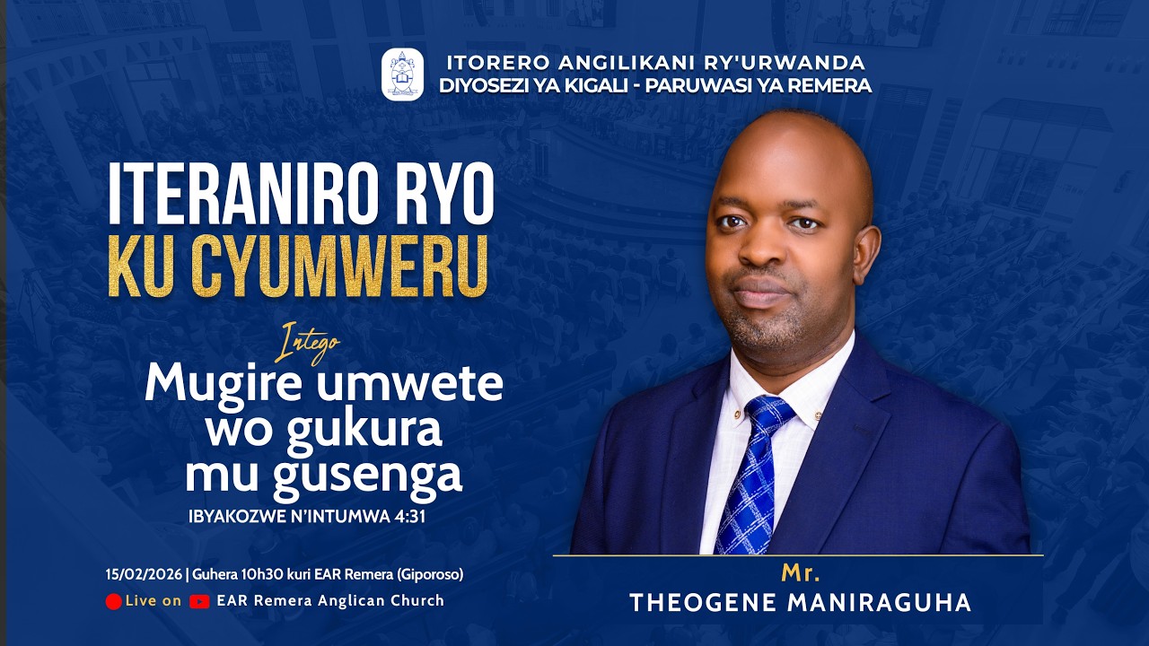 ITERANIRO RYO KU CYUMWERU KUWA 15/02/2026: MUGIRE UMWETE WO GUKURA MU GUSENGA.