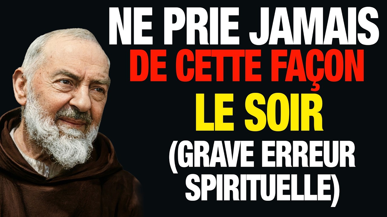 Père Pio : ⚠️ Ne prie jamais de cette façon le soir (grave erreur spirituelle)