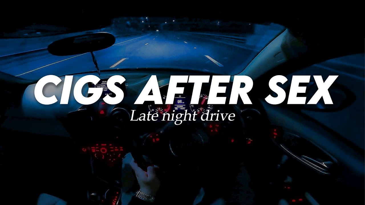 Cigarettes After Sex Late Night Drive Songs