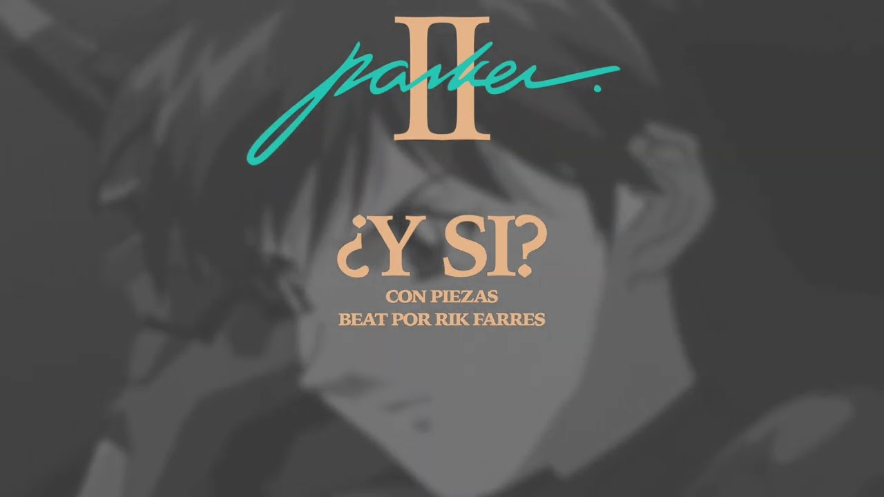 J. PARKER ft. PIEZAS - ¿Y SI?