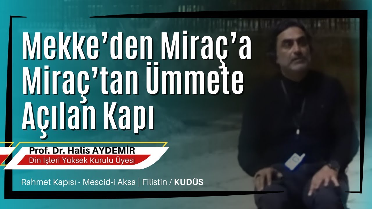 Mekke'den Miraç'a Miraç'tan Ümmete Açılan Kapı | Rahmet Kapısı | Mescid-i Aksa | Kudüs | Filistin