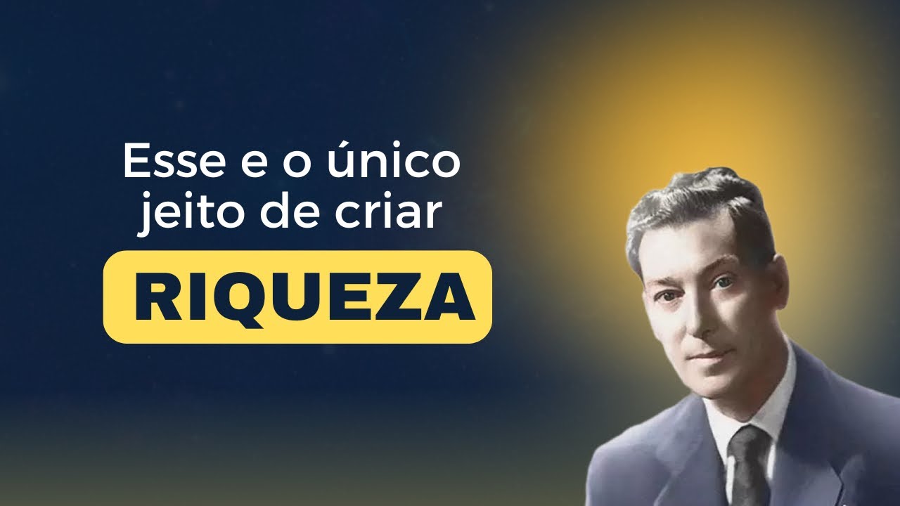 ESSE É O ÚNICO JEITO DE CRIAR RIQUEZA - NEVILLE GODDARD