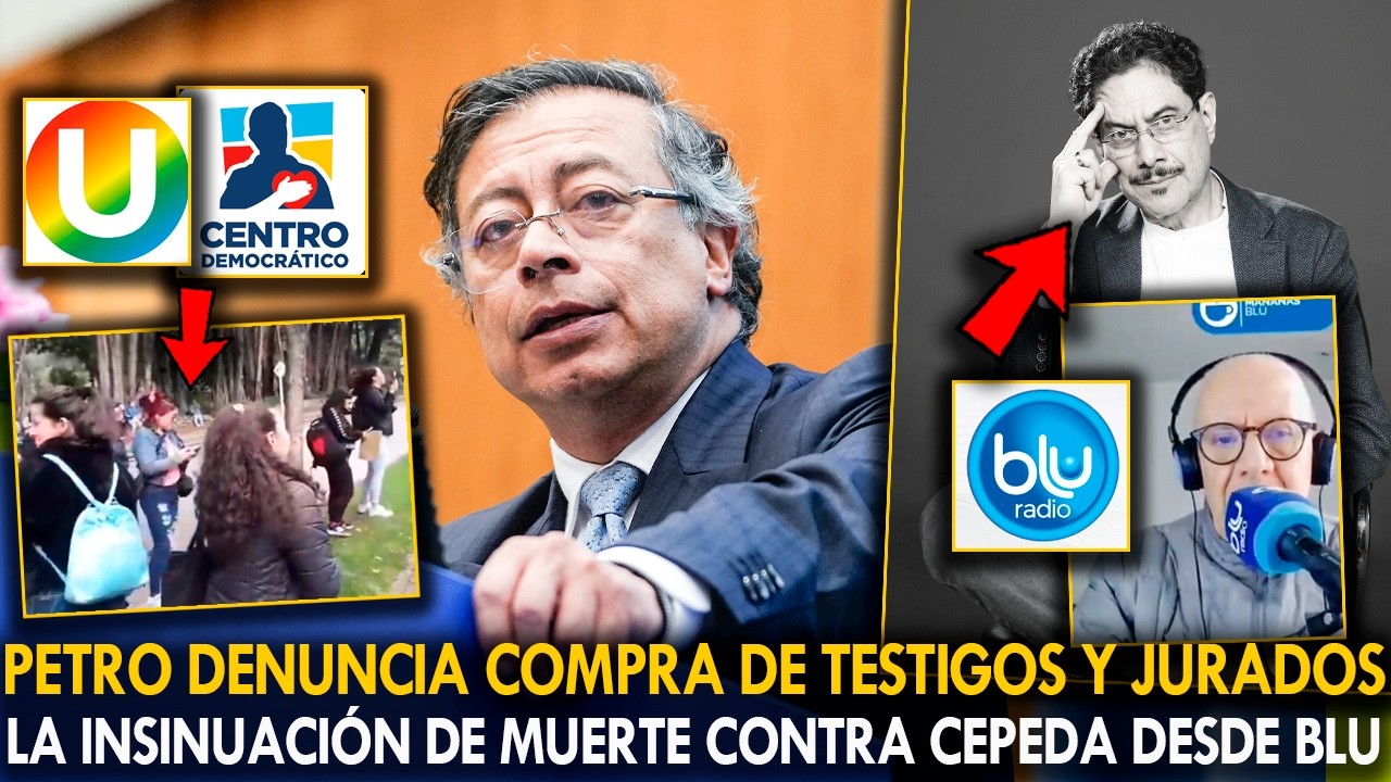 ¡OJO! PETRO DENUNCIA COMPRA DE TESTIGOS Y JURADOS. LA INSINUACIÓN DE MUERTE CONTRA CEPEDA DESDE BLU
