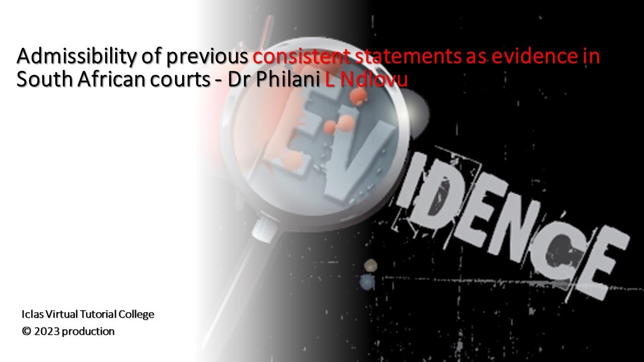 Admissibility of previous consistent statements as evidence in South African courts Dr Philani L N