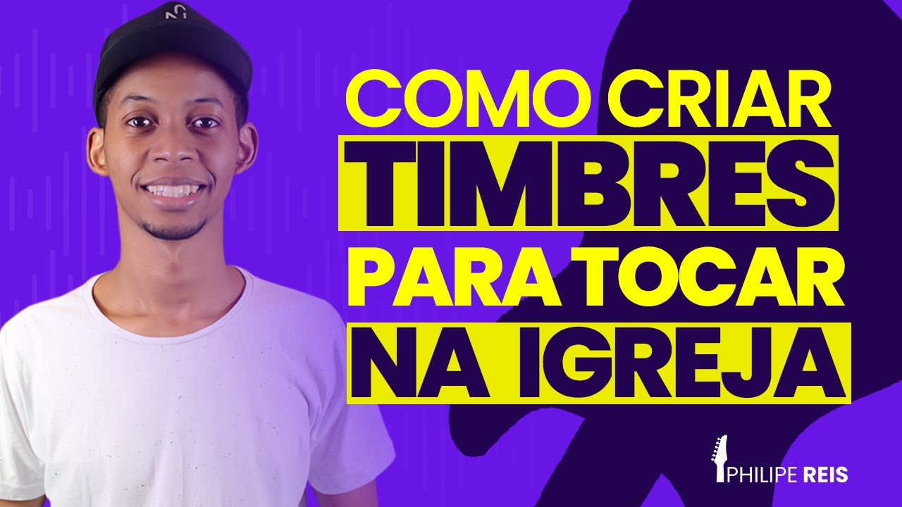 COMO CRIAR TIMBRES PARA TOCAR NA IGREJA | Philipe Reis