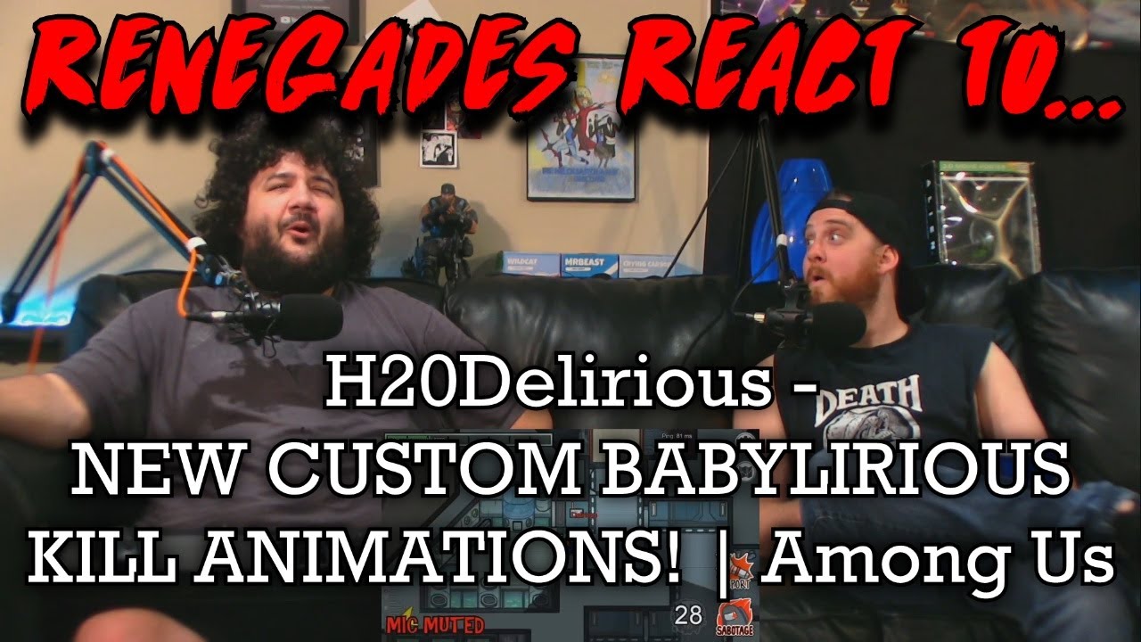 Renegades React to... @H2ODelirious - NEW CUSTOM BABYLIRIOUS KILL ANIMATIONS! | Among Us