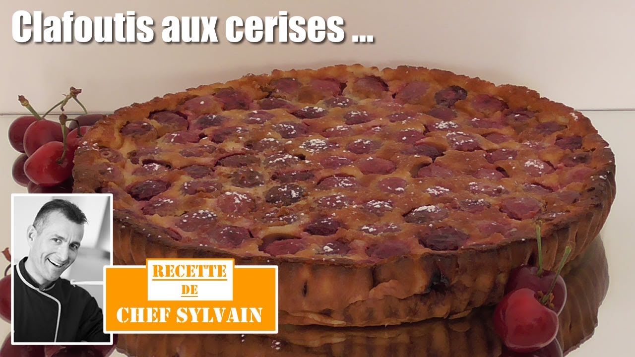 Clafoutis aux cerises - Recette par Chef Sylvain ...