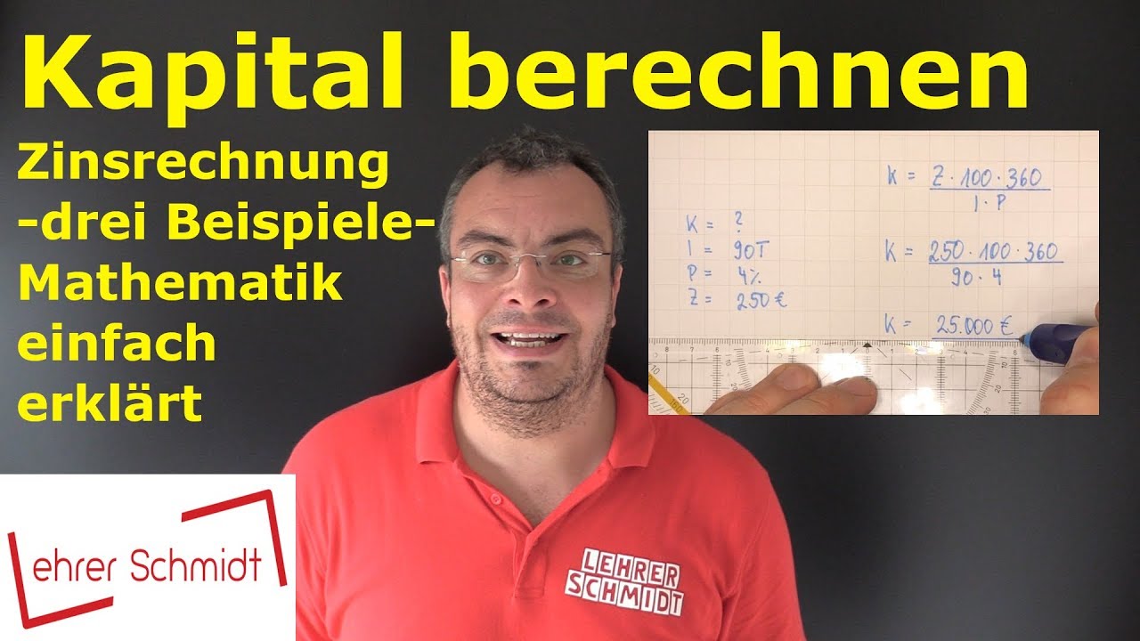 Kapital berechnen - drei Beispielaufgaben | Zinsrechnung - einfach erklärt | Lehrerschmidt