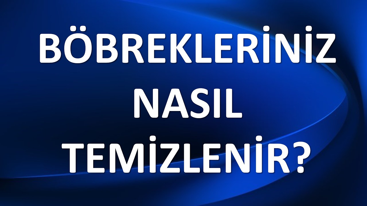 BÖBREKLERİMİZİ NASIL TEMİZLERİZ?
