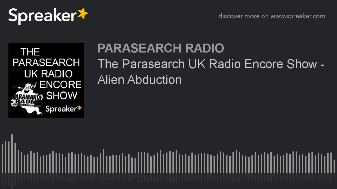 The Parasearch UK Radio Encore Show - Alien Abduction
