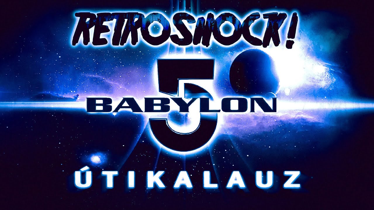 Réges-rég... BABYLON 5 | ÚTIKALAUZ