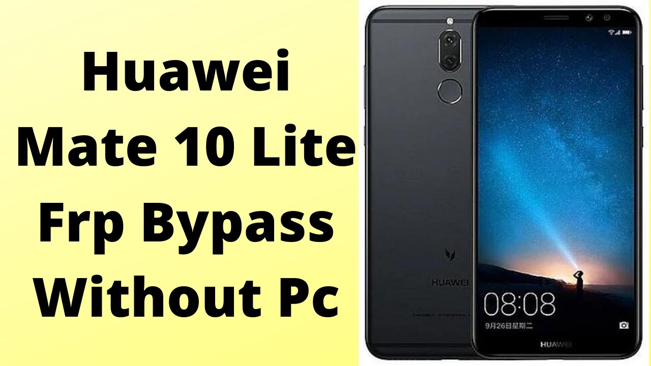 Huawei Mate 10 Lite L01-L02-L03-L21-L22-L23-L0X-L2X Frp Bypass 2022 Without Pc