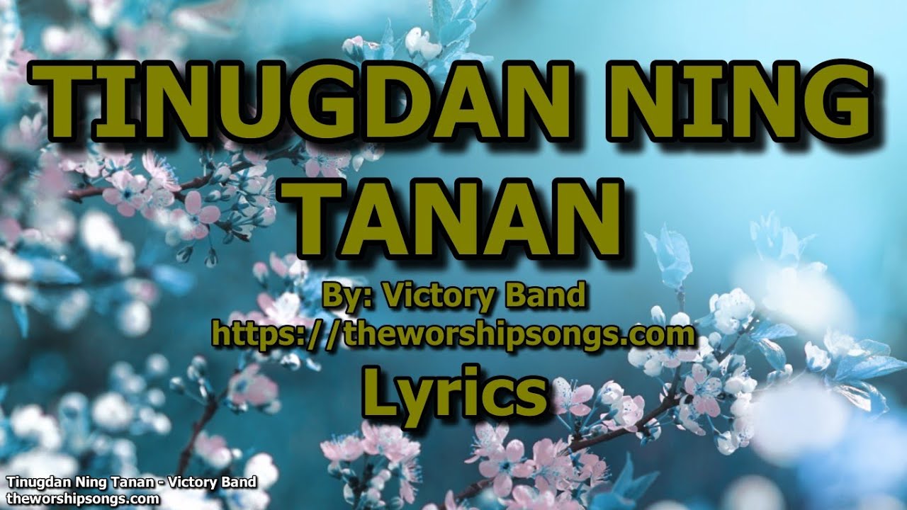 Tinugdan Ning Tanan   -   Victory Band   |   Lyrics