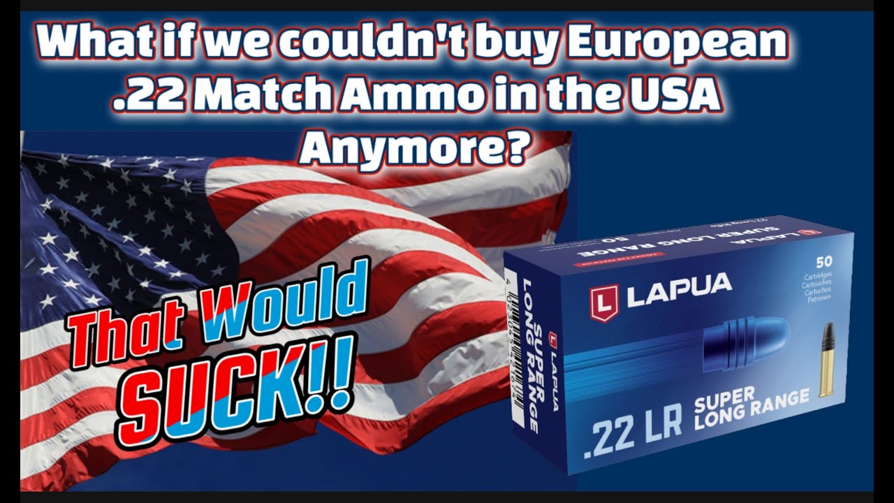 What if we couldn't get Lapua, SK or Eley in the USA anymore? I shoot 8 American made Subsonic .22lr