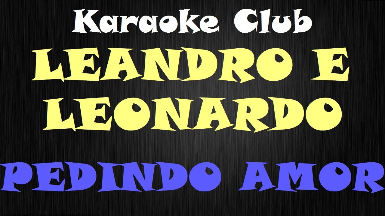 LEANDRO E LEONARDO - PEDINDO AMOR ( KARAOKE )